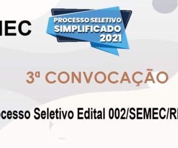 SEMEC divulga lista da terceira convocação referente ao processo seletivo Edital 002/SEMEC/RM/2021
