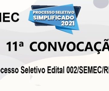 SEMEC divulga lista da décima primeira convocação referente ao processo seletivo Edital 002/SEMEC/RM/2021