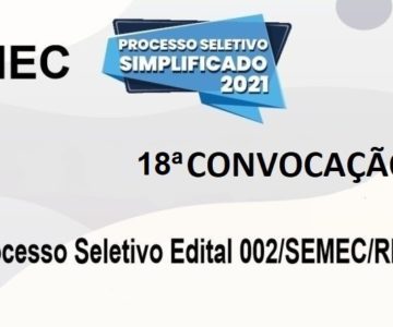 SEMEC divulga lista da décima oitava convocação referente ao processo seletivo Edital 002/SEMEC/RM/2021