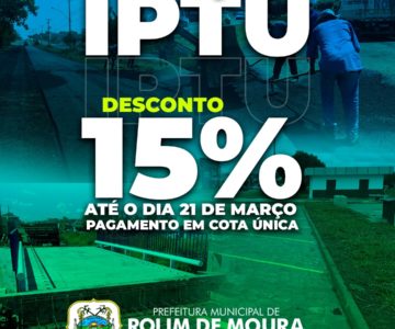 Prefeitura lembra que desconto de 15% no IPTU em cota única se encerra segunda-feira 21 em Rolim de Moura