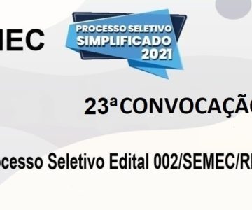 SEMEC divulga lista da vigésima terceira convocação referente ao processo seletivo Edital 002/SEMEC/RM/2021