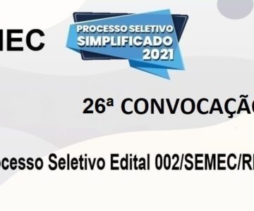 SEMEC divulga lista da vigésima sexta convocação referente ao processo seletivo Edital 002/SEMEC/RM/2021