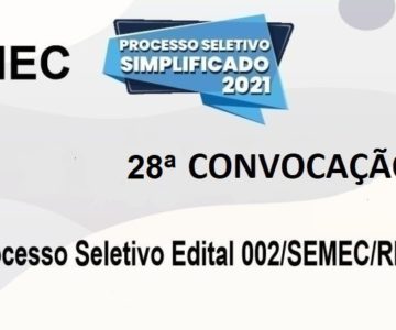 SEMEC divulga lista da vigésima oitava convocação referente ao processo seletivo Edital 002/SEMEC/RM/2021