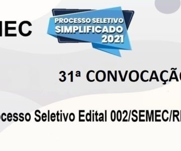 SEMEC publica trigésima primeira convocação referente ao processo seletivo Editais 002/SEMEC/RM/2021 e 003/SEMEC/RM/2021