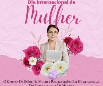 SEMUSA: Centro de Saúde da Mulher realizará ações em homenagem ao “Dia Internacional da Mulher” em Rolim de Moura