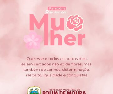 A secretaria Municipal de Saúde de Rolim de Moura parabeniza todas as mulheres pelo seu dia