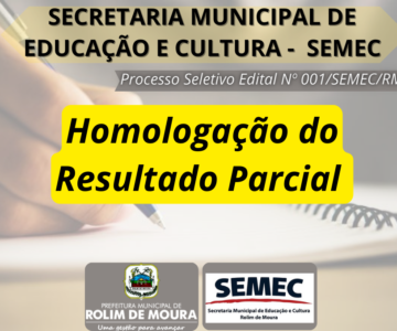 SEMEC divulga lista com a homologação do Resultado Parcial do Processo Seletivo Edital Nº 001/SEMEC/RM/2023