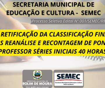 SEMEC publica segunda retificação da classificação final do cargo pedagogo séries iniciais 40 horas após reanálise e recontagem de pontos do processo seletivo simplificado Edital 001/SEMEC/RM/2023