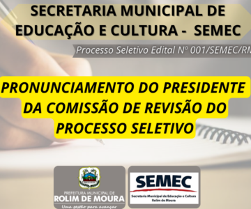 SEMEC divulga pronunciamento do presidente da comissão de revisão do processo seletivo edital nº 001/SEMEC/RM/2023