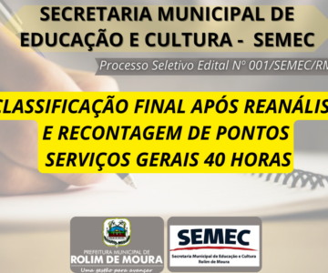 SEMEC publica classificação final do cargo serviços gerais 40 horas após reanálise e recontagem de pontos do processo seletivo simplificado Edital 001/SEMEC/RM/2023