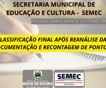 SEMEC publica classificação final após reanálise da documentação e recontagem de pontos referente a revisão do processo seletivo edital nº 001/SEMEC/RM/2023