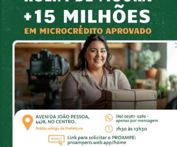 Prefeitura de Rolim de Moura informa que PROAMPE já injetou mais de 15 milhões de reais em microcrédito na economia local