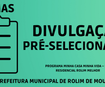 SEMAS PUBLICA PRÉ-CLASSIFICADOS PROGRAMA MINHA CASA MINHA VIDA – FAR RESIDENCIAL ROLIM MELHOR