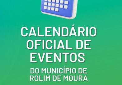CALENDÁRIO OFICIAL DE EVENTOS DO MUNICÍPIO DE ROLIM DE MOURA